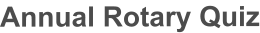 Annual Rotary Quiz
