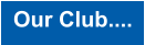 Our Club....