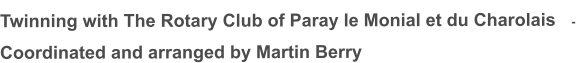 Twinning with The Rotary Club of Paray le Monial et du Charolais  -  Coordinated and arranged by Martin Berry