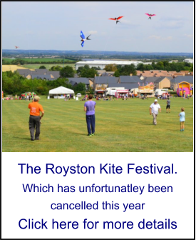 The Royston Kite Festival. Which has unfortunatley been cancelled this year Click here for more details